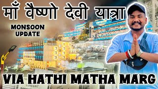 Vaishno Devi Yatra VIA HATHI MATHA MARG |MONSOON UPDATE JULY 2024