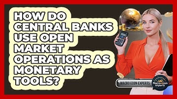 How Do Central Banks Use Open Market Operations As Monetary Tools? - Macroecon Experts