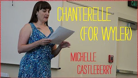 Chanterelle (for Wyler) - Michelle Castleberry