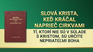 Božie Slovo | Tí, ktorí nie sú v súlade s Kristom, sú určite nepriateľmi Boha