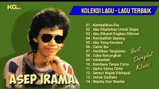 Asep Irama  Album  Best Dangdut Klasik Kembalikan Dia Aku Dilahirkan Untuk Siapa Dangdut Lawas