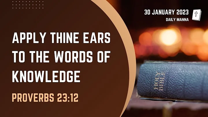 Proverbs 23:12 | Apply Thine Ears To The Words Of Knowledge | Daily Manna