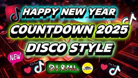 HAPPY NEW YEAR/COUNTDOWN 2025/NEW REMIX DISCO STYLE/PHILIPPINES DANCE/TRENDING/VIRAL TIKTOK/DJ RML
