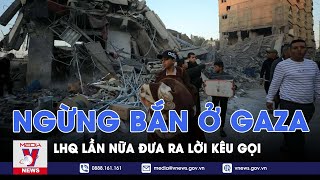 LHQ kêu gọi ngừng bắn ở Gaza - Vnews