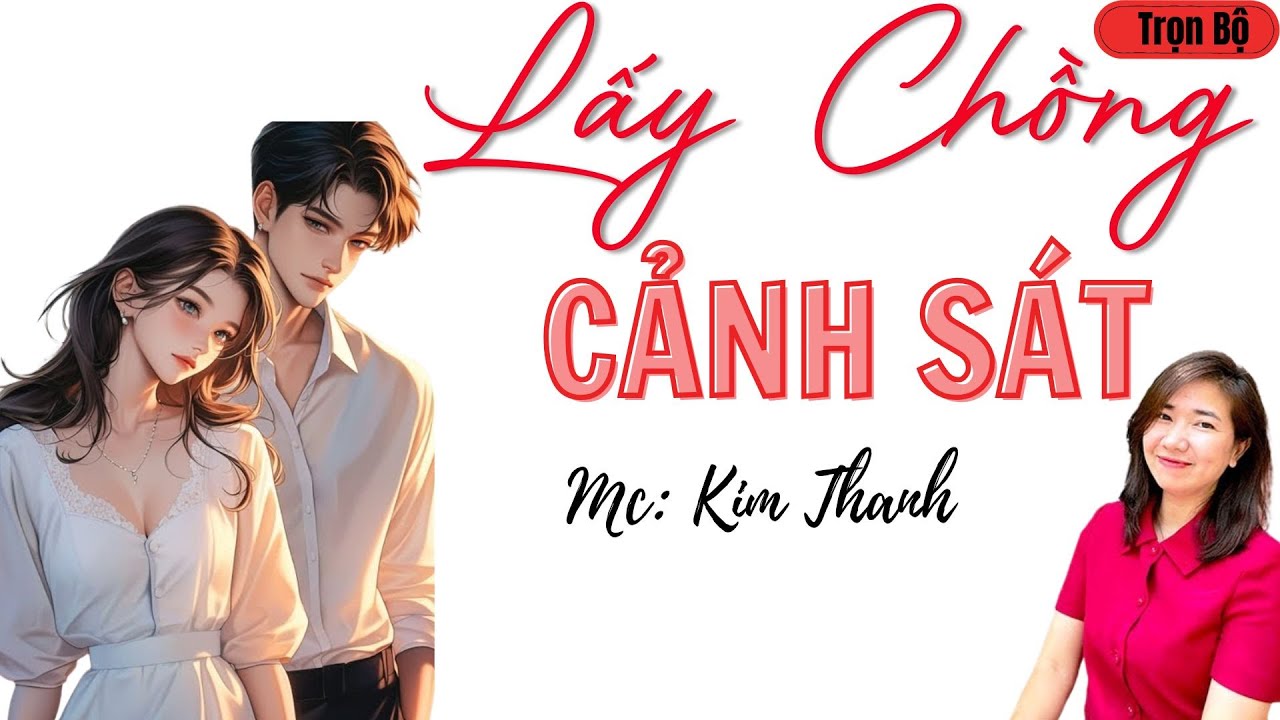LÀNG QUÊ AUDIO: LẤY CHỒNG CẢNH SÁT | TỔNG HỢP TRUYỆN HAY MC KIM THANH.