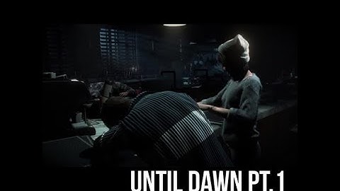 Until Dawn Walkthrough Part 1   (PS4 Let
