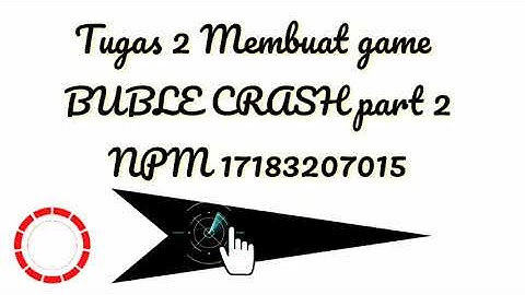 Pembuatan game Buble Crash part 2 menggunakan software Construct 2