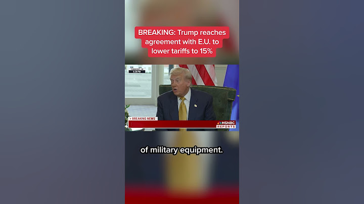 BREAKING: Trump reaches agreement with E.U. to lower tariffs to 15%