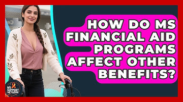 How Do MS Financial Aid Programs Affect Other Benefits? - MS Support Network