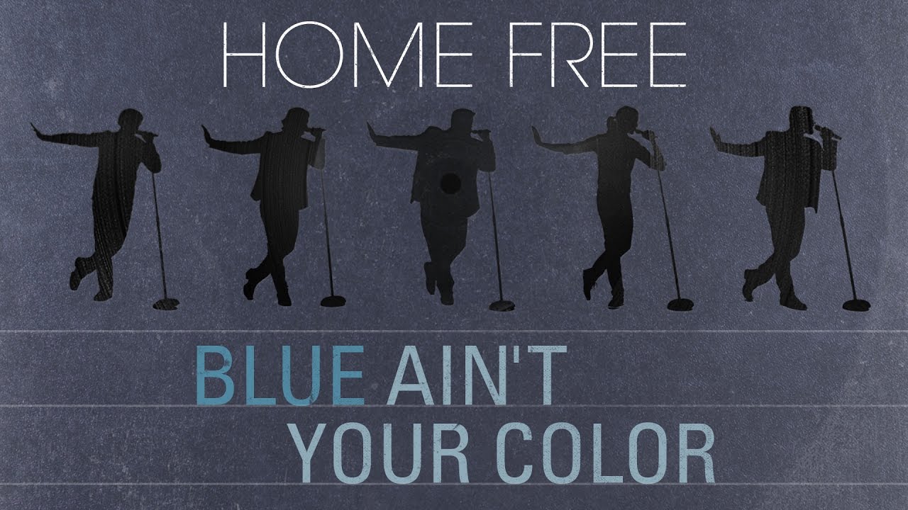 Home Free - Blue Ain't Your Color - YouTube Music.