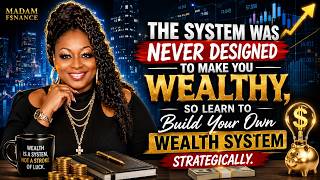 The System Was Never Designed To Make You Wealthy - Learn To Build Your Own Wealth System.