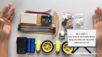 Bài 1- Phần 1- Giới thiệu về bộ Combo Robot dùng cho khóa học lập trình robot cho trẻ em