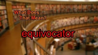 What does equivocator mean