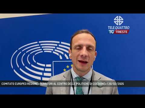 COMITATO EUROPEO REGIONI: «TERRITORI AL CENTRO DELLE POLITICHE DI COESIONE» | 20/02/2025