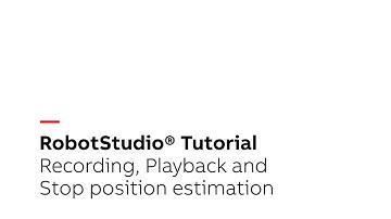 RobotStudio® Tutorial – Recording, Playback and Stop position estimation