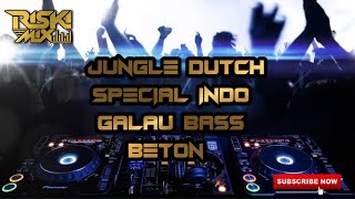 JUNGLE DUTCH SPECIAL INDO GALAU BASS BETON