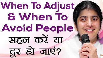 When To Adjust & When to Avoid People: Ep 29: Subtitles English: BK Shivani
