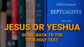 Jesus SAVES - IES -  not Yehoshua - Seputigent not Masoretic - podcast 993