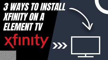 How to Install Xfinity on ANY Element TV (3 Different Ways)