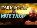 Dark Souls PERO Muy Facil