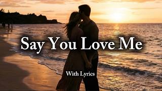 Romantic Love Song 🤍 - Say You Love Me | Lyrics Video