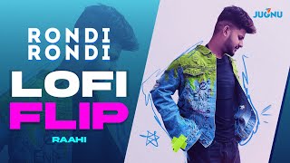 Rondi Rondi (Lofi Flip) | Raahi | Samar | Flavours | New Punjabi Song @JugnuGlobal #lofi