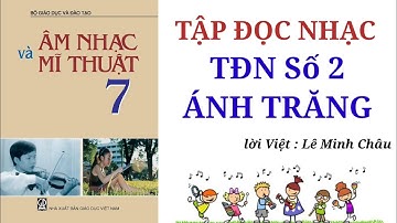 CẢM ÂM | TẬP ĐỌC NHẠC LỚP 7, TĐN SỐ 2 ÁNH TRĂNG| PHIÊN âm NỐT nhạc. Sheet NHẠC. Melody PIANO.