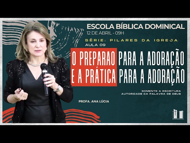EBD - SÉRIE: PILARES DA IGREJA | 15/04/26 | 09h | PROFA. ANA LÚCIA | IPCentral