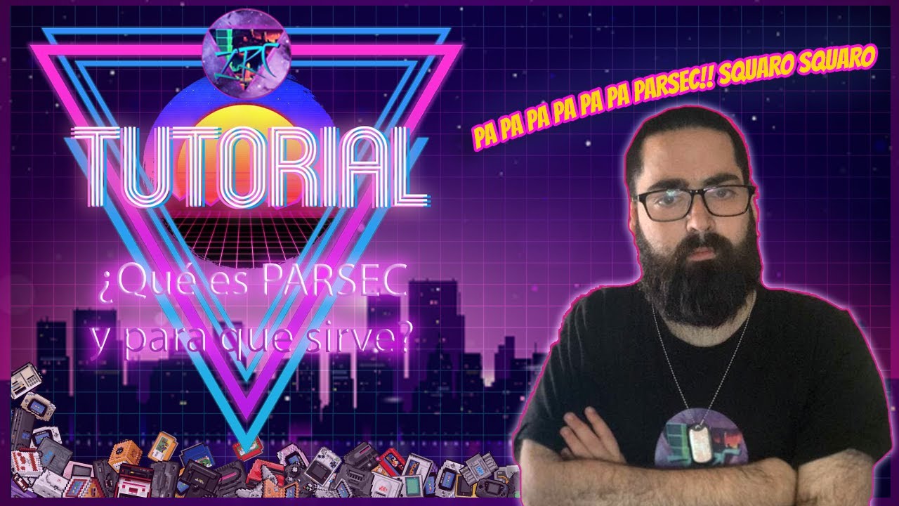 TUTORIAL - ¿QUÉ ES Y PARA QUE USO PARSEC?