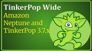 TinkerPop Wide: Amazon Neptune and TinkerPop 3.7.x