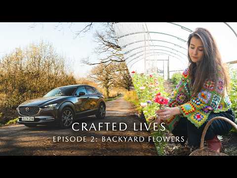 Mazda Crafted Lives - Episode Two: Backyard Flowers