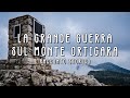 ORTIGARA • mt 2105 slm • Racconto della GRANDE GUERRA (Altopiano di Asiago)