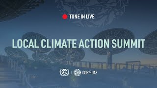 #LIVE COP28 Local Climate Action Summit