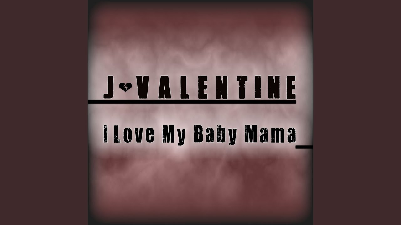 I Love My Baby Mama YouTube