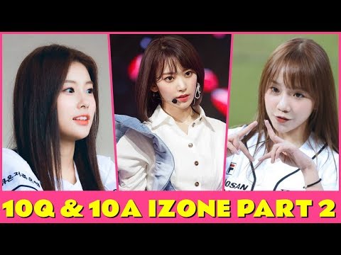 10Q & 10A IZONE PART 2