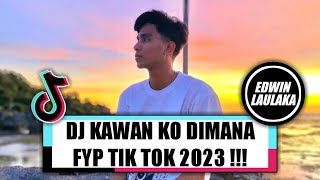 DJ KAWAN KO DIMANA FYP TIK TOK 2023 !!! ( DJ YONIS X  EL FUNKY KUPANG )