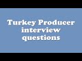 Turkey producer interview questions