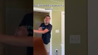 Squidward disrespects his boss