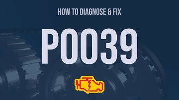 How to Diagnose and Fix P0039 Engine Code - OBD II Trouble Code Explain