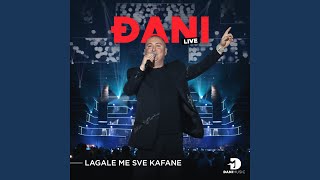 Video thumbnail of "Đani - Lagale me sve kafane (Live)"