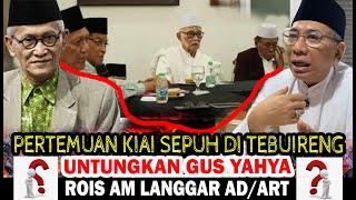 PERTEMUAN KIAI SEPUH DI TEBUIRENG JELAS UNTUNGKAN GUS YAHYA ‼️ROIS AM LANGGAR ADART PBNU 