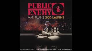07 Mine again-Man Plans God Laughs-Public Enemy-2015