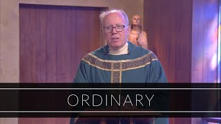Ordinary Homily Father Timothy Kearney