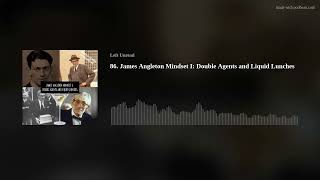 86 James Angleton Mindset I Double Agents and Liquid Lunches feat Ghost Stories Matt