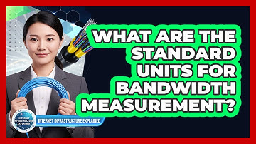 What Are the Standard Units for Bandwidth Measurement?