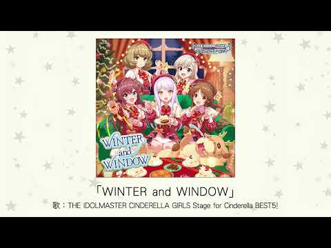 【アイドルマスター】「WINTER and WINDOW」(歌：THE IDOLMASTER CINDERELLA GIRLS Stage for Cinderella BEST5!)