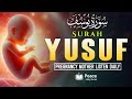Surah Yusuf Full (سورة يوسف) Most Beautiful Quran Recitation for Pregnancy Mother | Peace Holy Quran