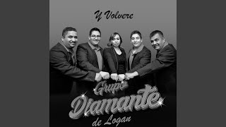 Video thumbnail of "Grupo Diamante de Logan - Y Volvere"