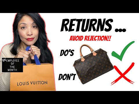 RETURNING A LOUIS VUITTON: TIPS AND DO'S AND DON'TS TO AVOID REJECTION 