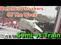 Bonehead Truckers of the Week | Train Hits A Semi Truck